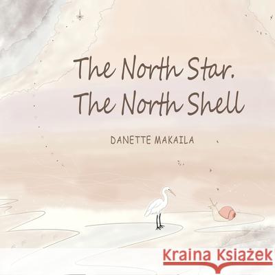 The North Star, The North Shell Danette Makaila Danette Makaila 9780983423256 Danette Makaila