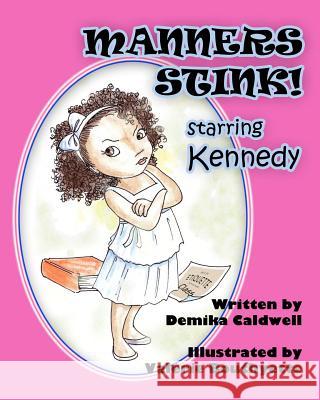 Manners Stink! Starring Kennedy Demika Caldwell Valerie Bouthyette 9780983429609 Demika Caldwell