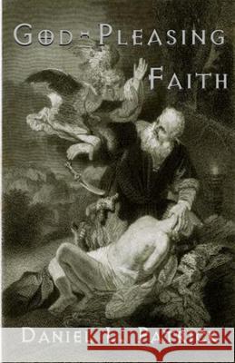 God Pleasing Faith Daniel Patrick 9780983433255