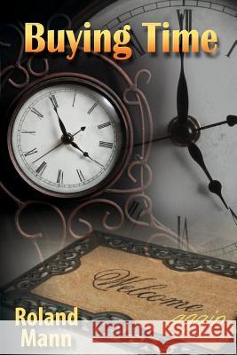 Buying Time Roland Mann 9780983433903 Southern Cross Publishing