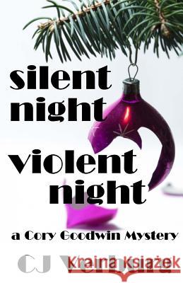 Silent Night Violent Night: a Cory Goodwin Mystery Verburg, Cj 9780983435532 Boom-Books