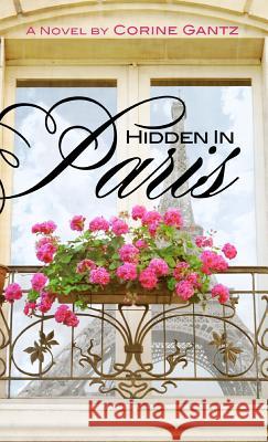 Hidden in Paris Corine Gantz 9780983436638 Carpenter Hill Publishing