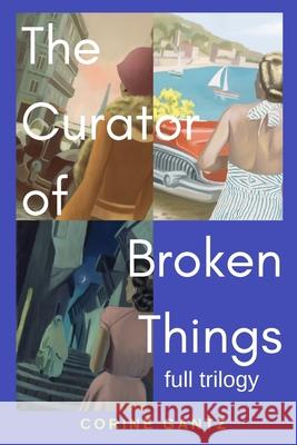 The Curator of Broken Things Trilogy: Full Trilogy Corine Gantz 9780983436690 Carpenter Hill Publishing