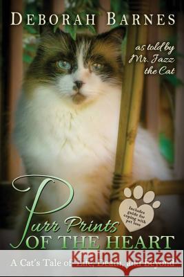 Purr Prints of the Heart: A Cat's Tale of Life, Death, and Beyond Deborah Anne Barnes Karen Robinson Lecturer in Medieval History Daniel Powe 9780983440819 Zzp Publishing