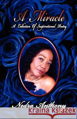 A Miracle: A Collection of Poetry Nedra Anthony 9780983444497 Milligan Books