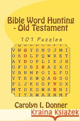 Bible Word Hunting - Old Testament Carolyn I. Donner 9780983445807 Donner's Country Crafts
