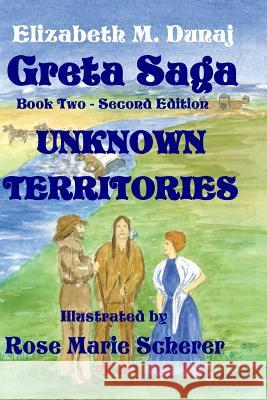 The Greta Saga Unknown Territories Book 2 Elizabeth D. Dunaj 9780983452713