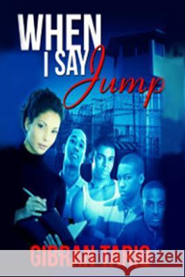 When I Say Jump Gibran Tariq 9780983471905