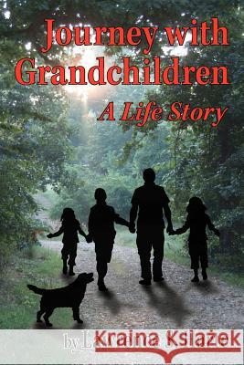 Journey With Grandchildren: a life story Harte, Lawrence S. 9780983475231 White Poppy Press
