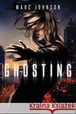 Ghosting Marc Johnson 9780983477013 Longshot Publishing