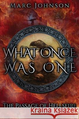 What Once Was One (The Passage of Hellsfire, Book 2) Johnson, Marc 9780983477075