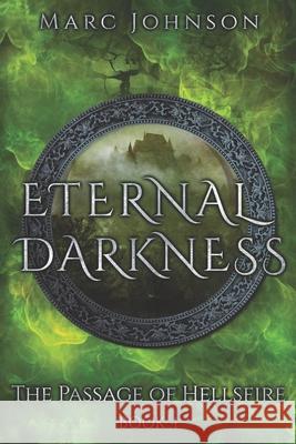 Eternal Darkness (The Passage of Hellsfire, Book 4) Marc Johnson 9780983477099