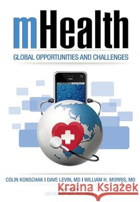 mHealth. Global Opportunities and Challenges Levin, M. D. David 9780983482413 Convurgent Publishing LLC