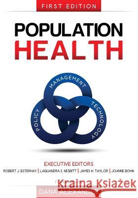 Population Health: Management, Policy, and Technology. First Edition MR Bruce Flareau Bruce Flareau Robert J. Esterhay 9780983482499