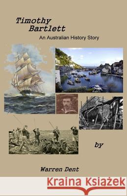 Timothy Bartlett: An Australian History Story Warren Dent 9780983483137 Krandis