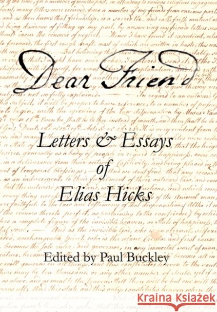 Dear Friend: Letters and Essays of Elias Hicks Hicks, Elias 9780983498001 Inner Light Books