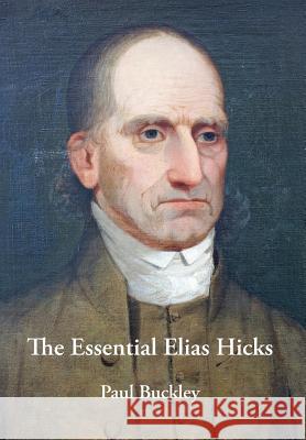 The Essential Elias Hicks Paul Buckley   9780983498087