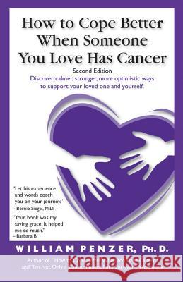 How to Cope Better When Someone You Love Has Cancer William Penze 9780983501701 Esperence Press