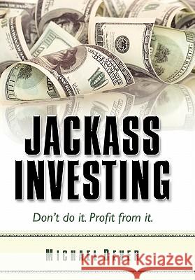 Jackass Investing Michael Dever 9780983504009 Ignite LLC