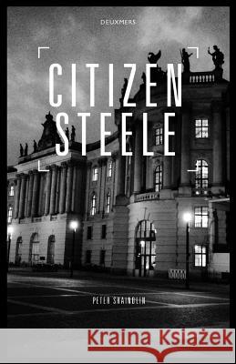 Citizen Steele Peter Shaindlin 9780983504146 Deuxmers, LLC