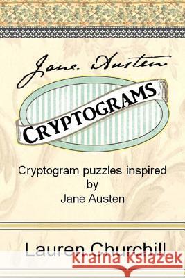 Jane Austen Cryptograms: Cryptogram Puzzles Inspired by Jane Austen Lauren Churchill 9780983504276