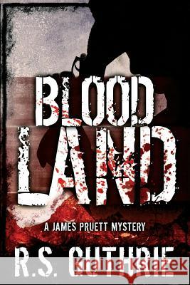 Blood Land R. S. Guthrie 9780983511267 Blu Pencil Publications