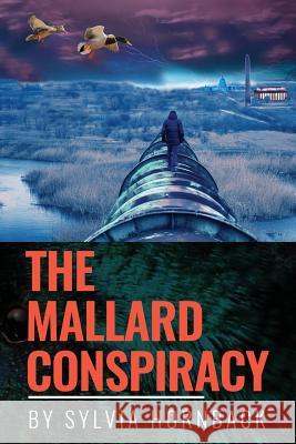 The Mallard Conspiracy Sylvia Hornback 9780983512059 Briggs & Schuster