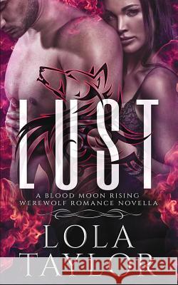 Lust: A Blood Moon Rising Werewolf Romance Novella Lola Taylor 9780983513179 Indigo Dreamer Press