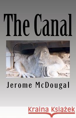 The Canal Jerome McDougal 9780983516170