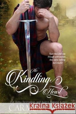 The Kindling Heart: The Highland Heather and Hearts Scottish Romance Series Carmen Caine 9780983524021 McAzadi Services