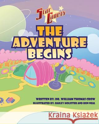 The Star Cadets: The Adventure Begins Dr William Thomas Crow Bailey Hollister Ron Neal 9780983524229