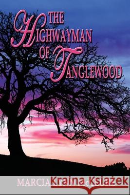 The Highwayman of Tanglewood Marcia Lynn McClure 9780983525059 Distractions Ink