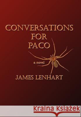 Conversations for Paco: Why America Needs Healthcare for All Lenhart, James 9780983527701 Sleeping Giant Publishing