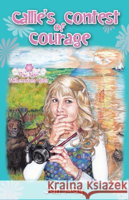 Callie's Contest of Courage Jan May Julianna Davis 9780983528135 New Millennium Girl Books