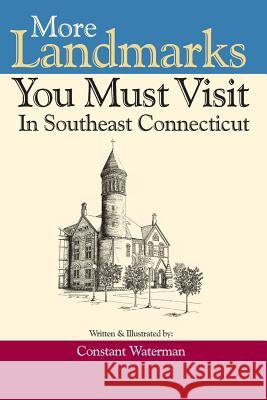 More Landmarks You Must Visit in Southeast Connecticut Matthew Goldman Matthew Goldman 9780983528845 Matthew Goldman