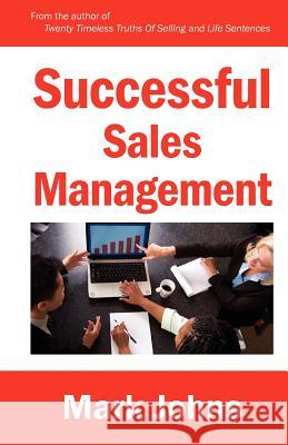 Successful Sales Management MR Mark Johns 9780983537601