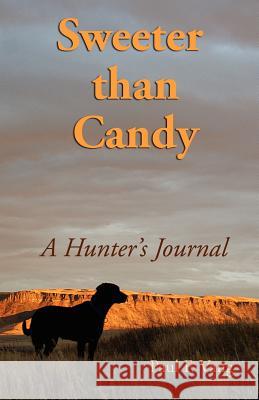 Sweeter Than Candy - A Hunter's Journal F. Vang Paul 9780983544241