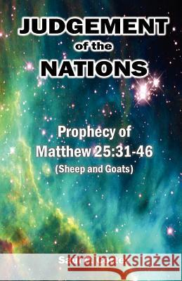 Judgement of the Nations: Prophecy of Matthew 25:31-46 (Sheep and Goats) MR Saul P. Corte 9780983544319 Uroc Ministries, Incorporated