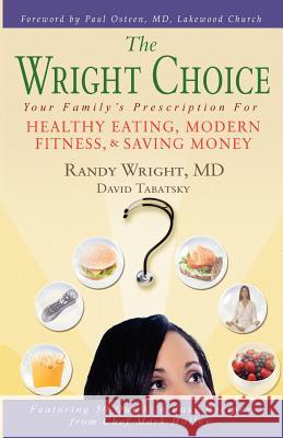 The Wright Choice: Your Family's Prescription For Healthy Eating, Modern Fitness and Saving Money Tabatsky, David 9780983544708