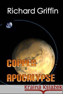 Copper Apocalypse Richard Griffin 9780983549611 Grace Point Publishing