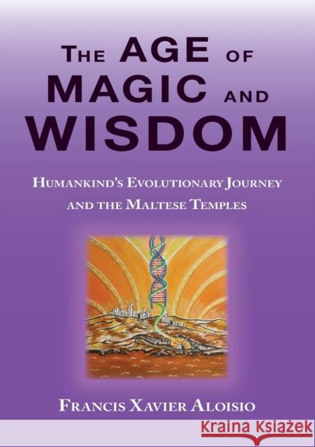 The Age of Magic and Wisdom Francis Xavier Aloisio 9780983551690 Pilgrims' Process