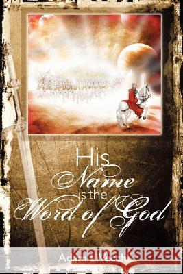 His Name Is the Word of God Adam J. Livecchi 9780983552307 We See Jesus Ministries