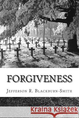 Forgiveness Jefferson R Blackburn-Smith 9780983552697