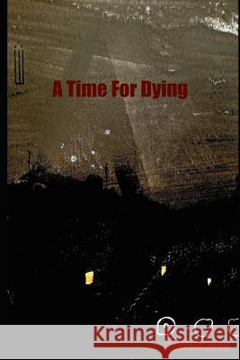 A Time For Dying Mullaney, Mg 9780983554622