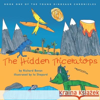 The Hidden Triceratops Io Shepard Richard Bevan 9780983558897 Changestart Press