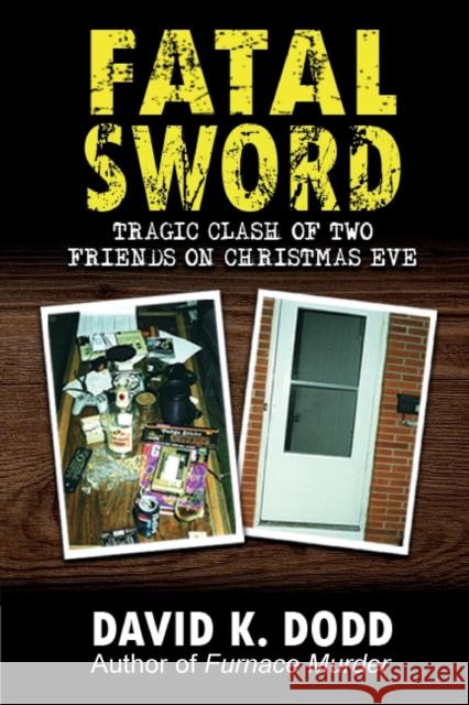 Fatal Sword: Tragic Clash of Two Friends on Christmas Eve David K. Dodd 9780983567042