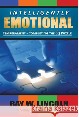 Intelligently Emotional Ray W. Lincoln 9780983571872 Apex Publications