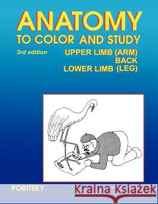 Anatomy to Color and Study Upper and Lower Limbs 3rd Edition Ray Poritsky 9780983578475 Converpage
