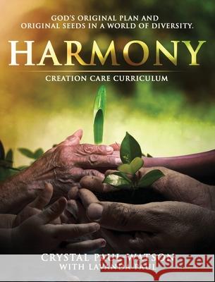 Harmony Creation Care Curriculum Paul-Watson, Crystal 9780983579458 Faithlock Incorporated