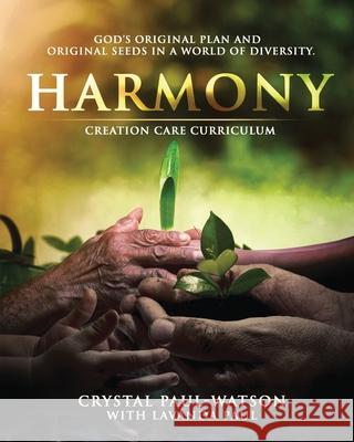 Harmony Creation Care Curriculum Crystal Paul-Watson Lavanda Paul 9780983579465